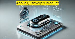 about qushvolpix product.webp